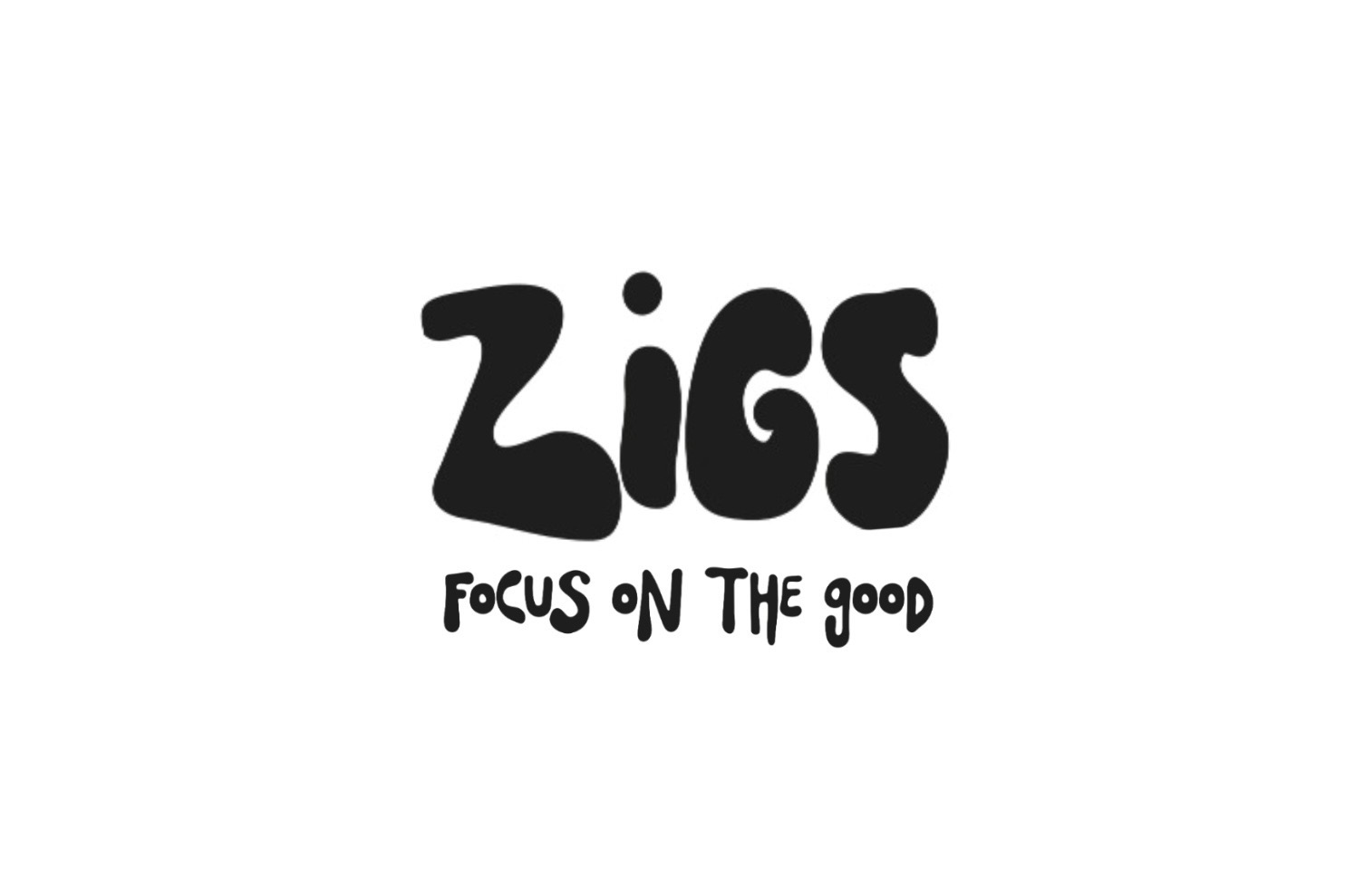 ZIGS | Focus on the good